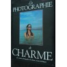 LA PHOTOGRAPHIE ET LE CHARME FEMININ L'UNIVERS DE LA PHOTOGRAPHIE 148 PAGES 1984 IRINA IONESCO