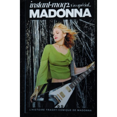 INSTANT-MAG2 10 SPECIAL MADONNA L'HISTOIRE TRASHY-COMIQUE DE MADONNA 116 PAGES AOUT 2007