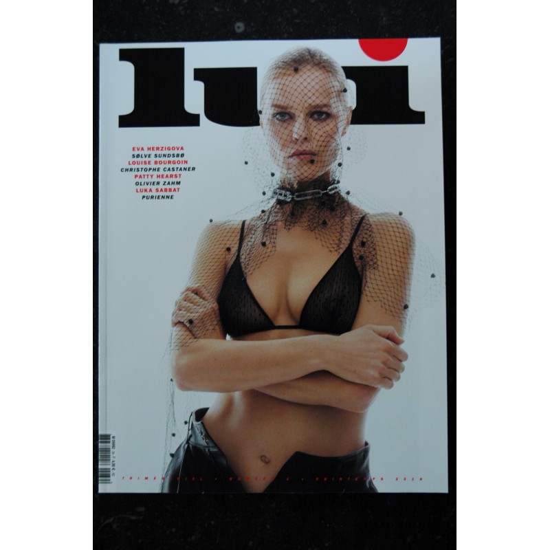 LUI 039 2018 PRINTEMPS COVER EVA HERZIGOVA SOLVE SUNDSBO INTERVIEW LOUISE BOURGOIN PATTY HEARST OLIVIER ZAHM PURIENNE