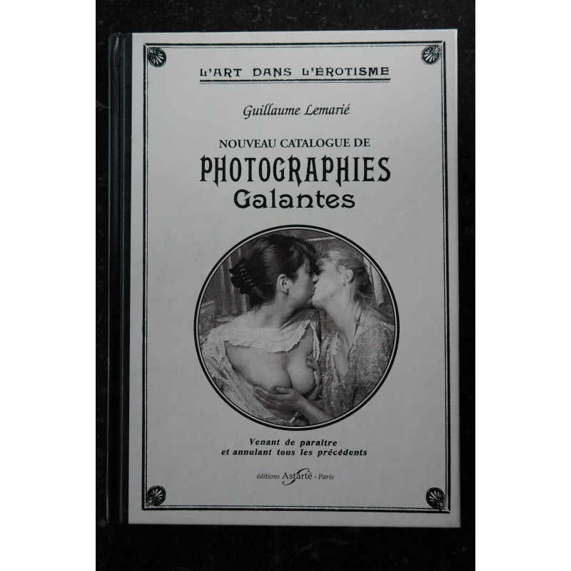Nouveau Catalogue des Photographies Galantes   Guillaume Lemarié   *  1997  *       Relié  Hard cover