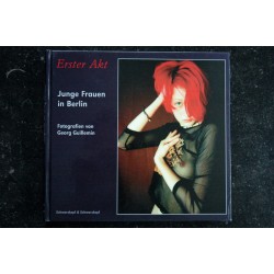 Erster Akt - Junge Frauen in Berlin * 2001 *  Georg Guillemin  *   Schwarzkopf & Schwarzkopf Verlag   *  env. 200  p  Hardcover