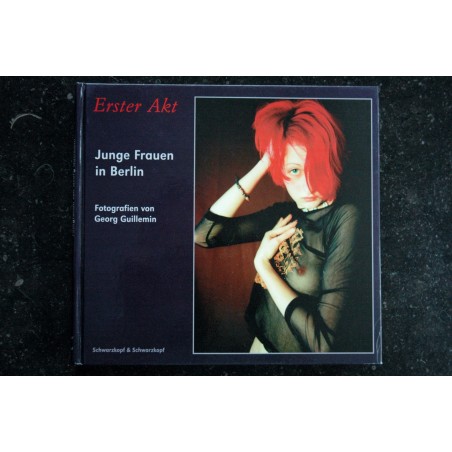 Erster Akt - Junge Frauen in Berlin * 2001 * Georg Guillemin * Schwarzkopf & Schwarzkopf Verlag * env. 200 p Hardcover Erster Akt - Junge Frauen in Berlin * 2001 * Georg Guillemin * Schwarzkopf & Schwarzkopf Verlag * env. 200 p Hardcover