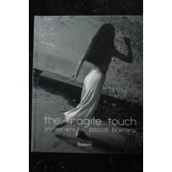 The fragile touch *   2011  * 160 pages *   Pascal BAETENS *  Relié Hardcover