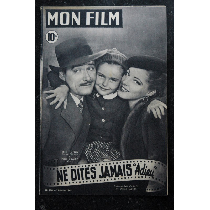 Mon film  n°  128  * février 1949  *  Ne dites jamais "Adieu" * Errol FLYNN Eléanor PARKER Patti BRADY   * 16 pages