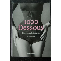 1000 DESSOUS HISTOIRE DE LA LINGERIE GILLES NERET TASCHEN 770 PAGES