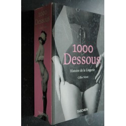 1000 DESSOUS HISTOIRE DE LA LINGERIE GILLES NERET TASCHEN 770 PAGES
