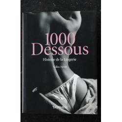 1000 DESSOUS HISTOIRE DE LA LINGERIE GILLES NERET TASCHEN 770 PAGES