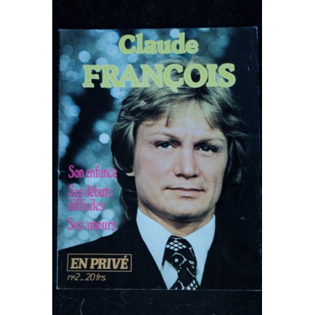 EN PRIVE  *   n° 2  * 1983 *  Claude FRANCOIS Son enfance Ses débuts difficiles Ses amours