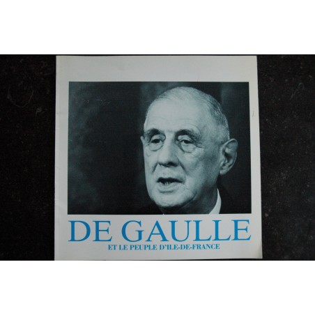 DE GAULLE et le peuple d'ile de france - Conseil Régional d'ile de france DE GAULLE et le peuple d'ile de france - Conseil Régional d'ile de france