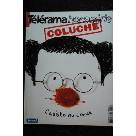 TELERAMA HORS SERIE 135 COLUCHE - L'aristo du Coeur - 2006 04