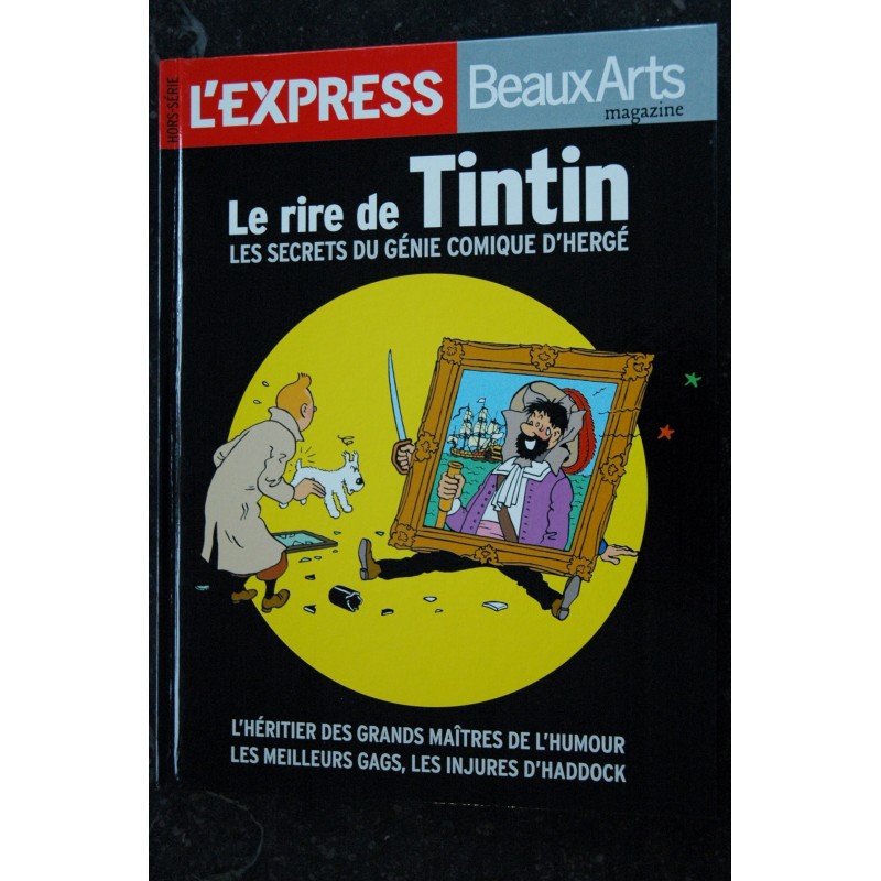 L'Express Beaux Arts magazine  2014 Le rire de TINTIN LES SECRET DU GENIE COMIQUE D'HERGE 140 PAGES