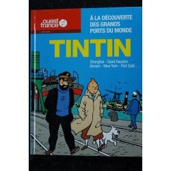 OUEST FRANCE HS TINTIN A LA DECOUVERTE DES GRANDS PORTS DU MONDE HERGE SHANGHAI ANVERS NEW YORK SAINT-NAZAIRE