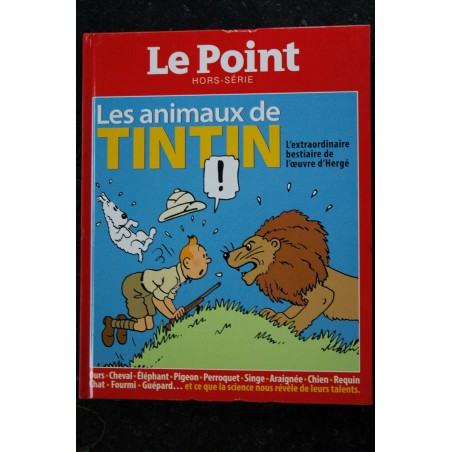 LE POINT HS 2015 LES ANIMAUX DE TINTIN EXTRAORDINAIRE BESTIAIRE DE L'OEUVRE D'HERGE 132 PAGES