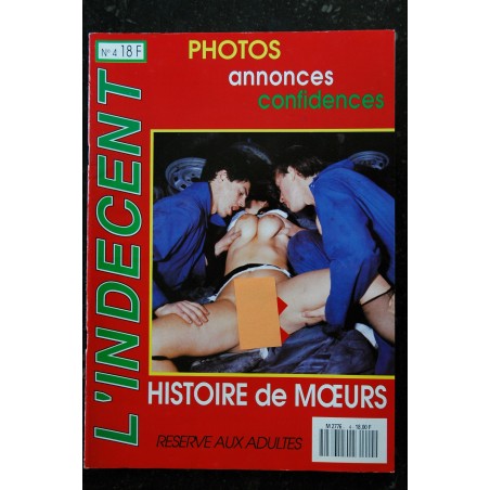 L'Indécent n° 4 - 1988 - Histoires de Moeurs - Photos X - Histoires vécues - Confidences - Annonces - Adultes L'Indécent n° 4 - 1988 - Histoires de Moeurs - Photos X - Histoires vécues - Confidences - Annonces - Adultes
