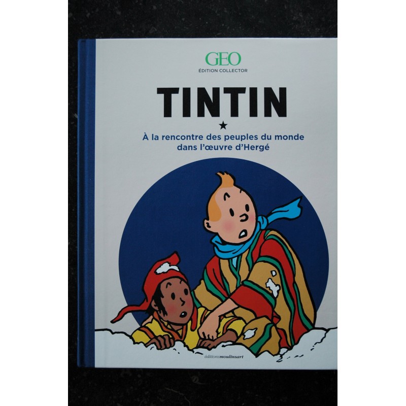 GEO HORS-SERIE 2017 TINTIN LES PEUPLES DU MONDE VUS PAR LE HEROS D'HERGE 152 PAGES