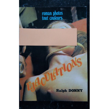 EJACULATIONS * 1979 * Ralph DONNY - Roman Photos Hard Adultes EJACULATIONS * 1979 * Ralph DONNY - Roman Photos Hard Adultes