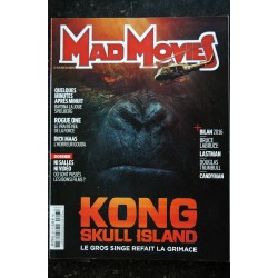 Ciné Fantastique MAD MOVIES  n°303  2017 01 - KONG SKULL ISLAND - Rogue One - Dick Maas Lastman - 100 pages