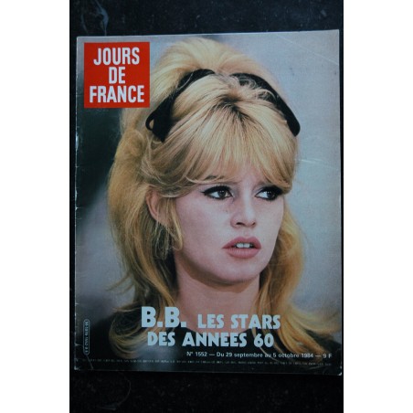JOURS DE FRANCE 1552 29 sept. au 5 oct. 1984 B. BARDOT les stars des années 60 cover + 6 p. S. Loren L. Taylor Romy Sylvie JOURS DE FRANCE 1552 29 sept. au 5 oct. 1984 B. BARDOT les stars des années 60 cover + 6 p. S. Loren L. Taylor Romy Sylvie