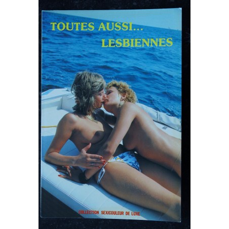 Toutes aussi... Lesbiennes - 1985 - Collection Sexicouleur de Luxe - Vintage Erotic Revue Roman Photo Adultes - 48 pages Toutes aussi... Lesbiennes - 1985 - Collection Sexicouleur de Luxe - Vintage Erotic Revue Roman Photo Adultes - 48 pages