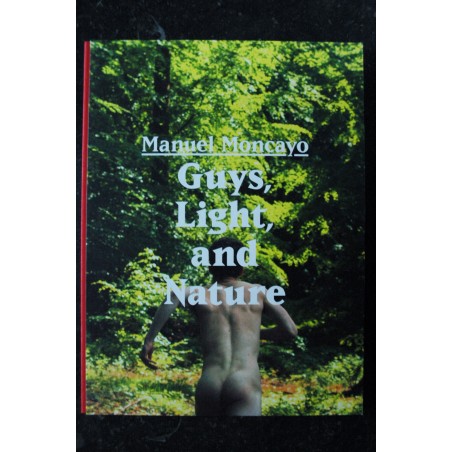 EO Guys, Light, and Nature  *  Manuel Moncayo  * Bruno Gmunder verlag GmbH *  2015  * 48 pages Relié VERY hardcover