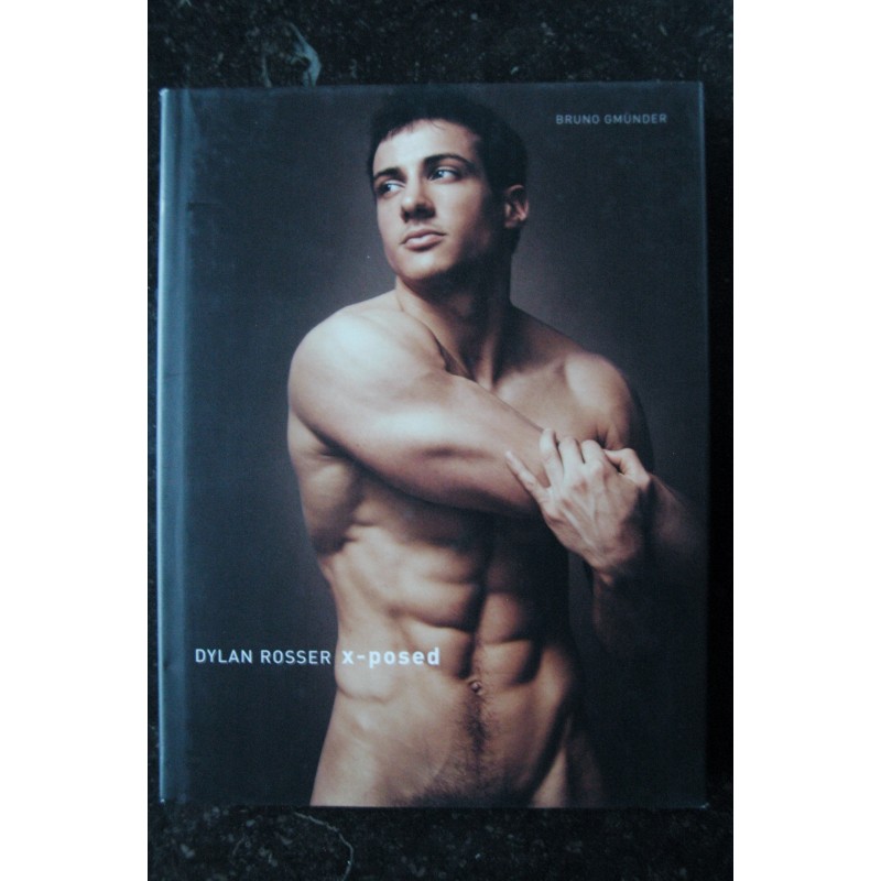EO Dylan Rosser X-posed  *   Bruno Gmunder verlag GmbH *  2008  *  144 pages Relié hardcover jaquette