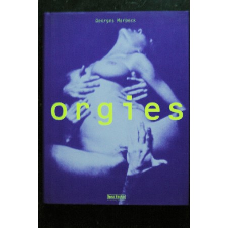 orgies - Georges Marbeck -  IPSO FACTO - 1999 - 244 pages - Relié hardcover Jaquette