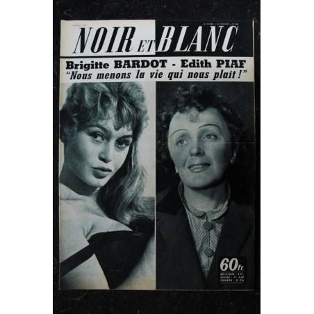 NOIR ET BLANC 748 * 3 juillet 1959 * Brigitte Bardot - Edith Piaf NOIR ET BLANC 748 * 3 juillet 1959 * Brigitte Bardot - Edith Piaf