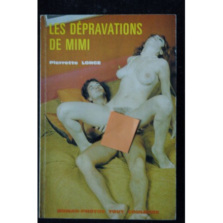 LES DEPRAVATIONS DE MIMI PIERRETTE LONGE ROMAN PHOTO COULEUR 1985