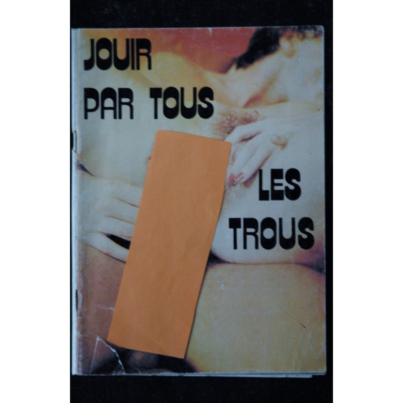JOUIR PAR TOUS LES TROUS ROMAN PHOTO COULEUR 1979