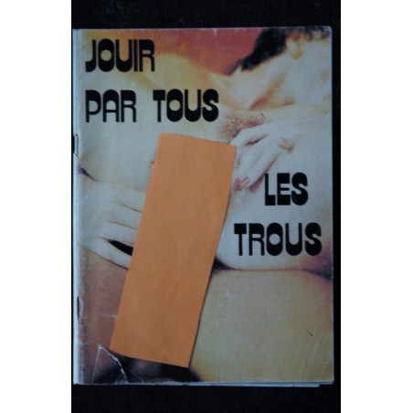 JOUIR PAR TOUS LES TROUS ROMAN PHOTO COULEUR 1979