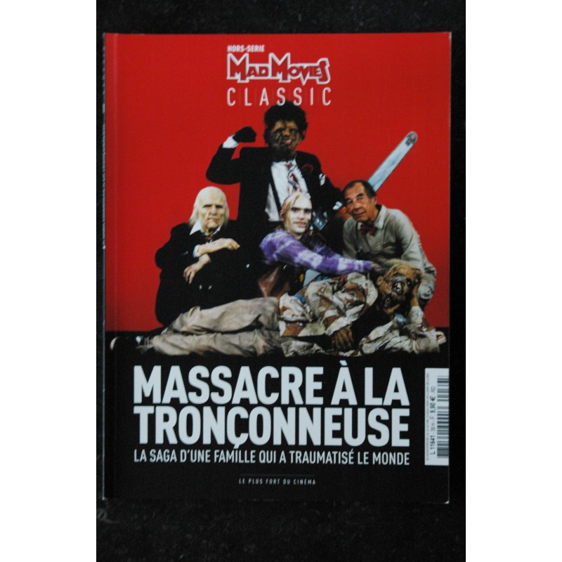 MAD MOVIES CLASSIC Hors-Série n° 39 VOL11 MASSACRE A LA TRONCONNEUSE LA SAGA D'UNE FAMILLE QUI A TRAUMATISE LE MONDE