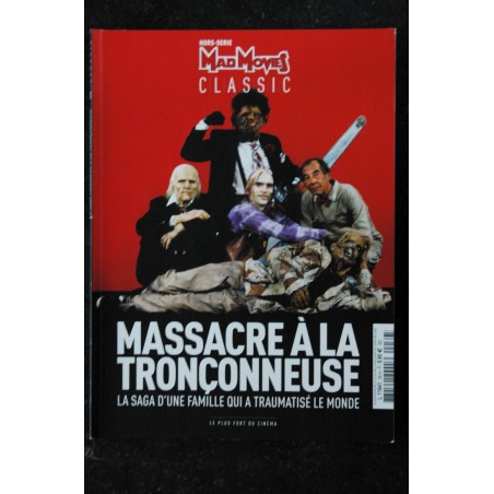 MAD MOVIES CLASSIC Hors-Série n° 39 VOL11 MASSACRE A LA TRONCONNEUSE LA SAGA D'UNE FAMILLE QUI A TRAUMATISE LE MONDE