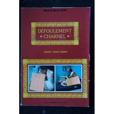 DEFOULEMENT CHARNEL MAXIMILIEN ROMAN PHOTO NOIR ET BLANC ET COULEUR EDITION LEROY SNEL 1976