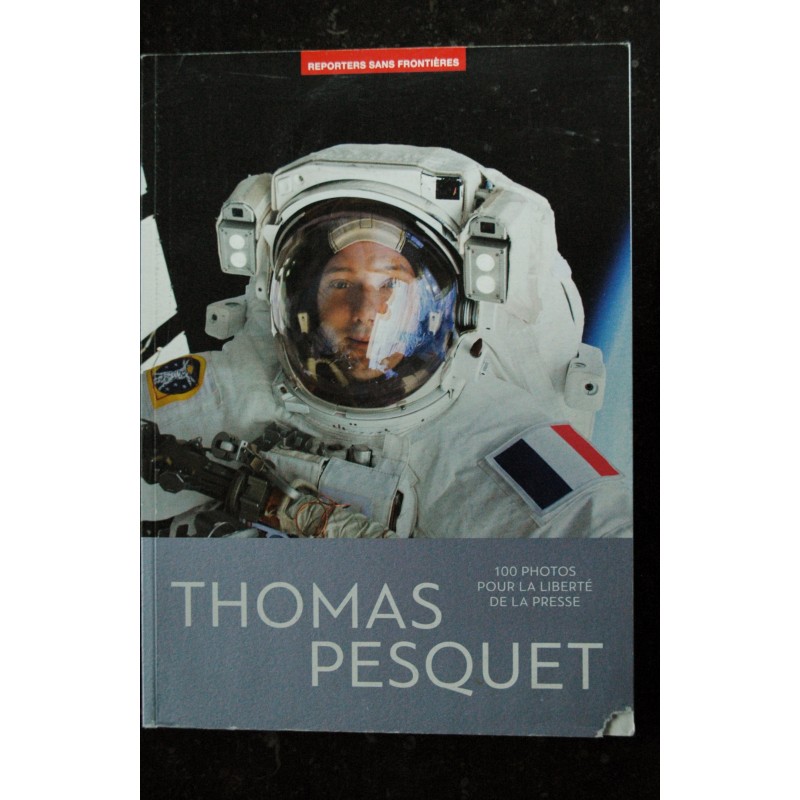 REPORTERS SANS FRONTIERES n° 55 - Thomas PESQUET 100 photos pour la liberté de la presse - Eté 2017