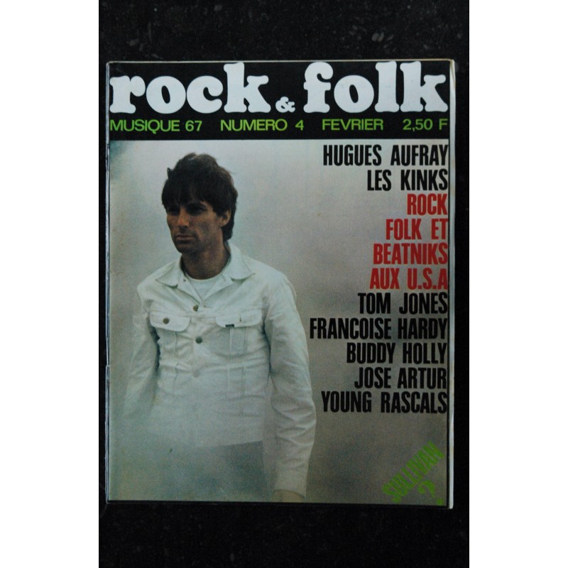 ROCK & FOLK 004  n° 4 Février 1967 Hugues AUFRAY les KINKS Tom JONES Françoise HARDY Buddy Holly José Artur Young Rascals