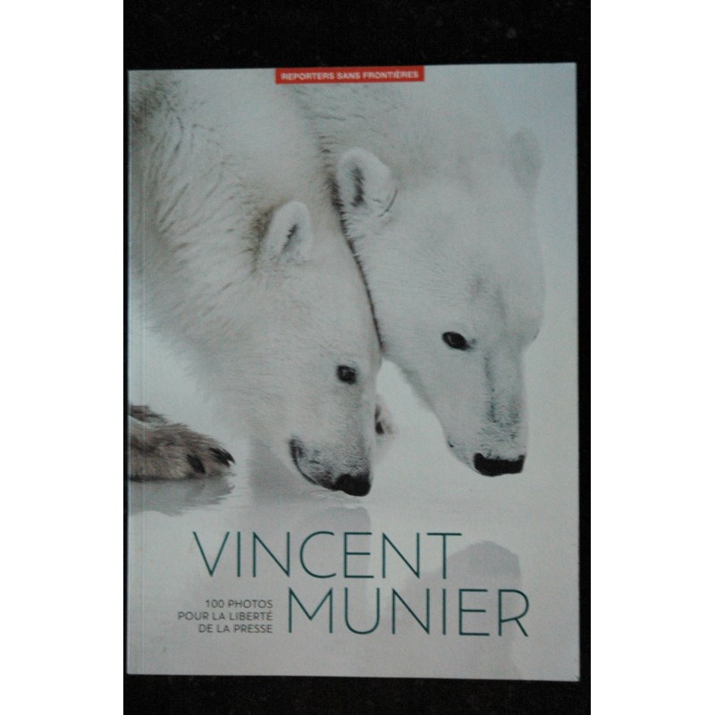 REPORTERS SANS FRONTIERES n° 59 - Vincent MUNIER 100 photos pour la liberté de la presse - Hiver 2018
