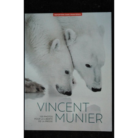 REPORTERS SANS FRONTIERES n° 59 - Vincent MUNIER 100 photos pour la liberté de la presse - Hiver 2018