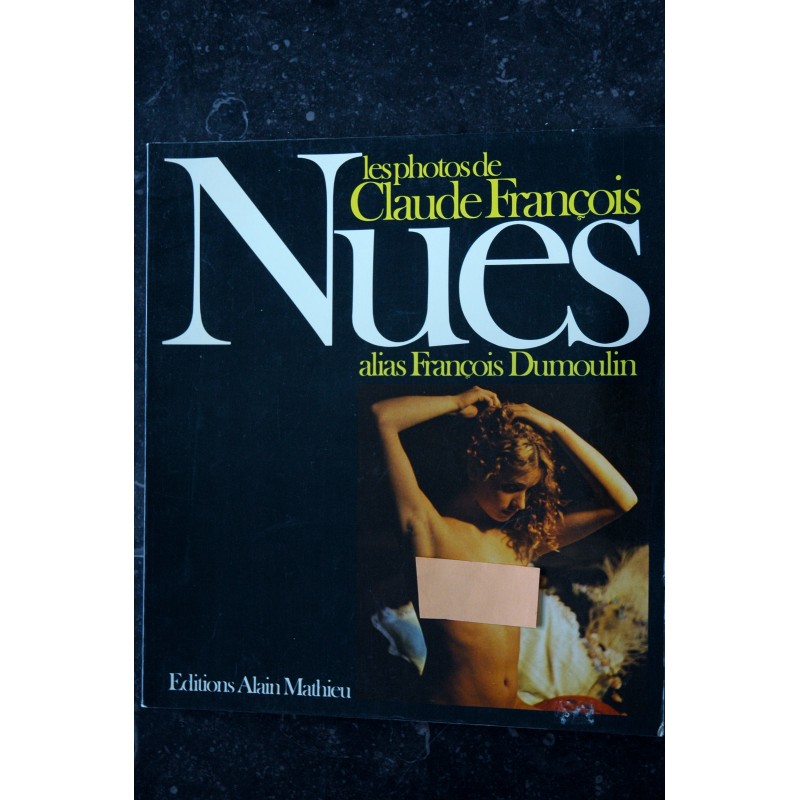 NUES les photos de Claude François  - alias François Dumoulin - Editions Alain Mathieu -  1979  -  Broché