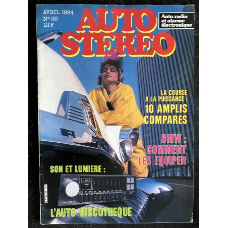 AUTO STEREO N° 29 avril 1984 BMW : Comment les équiper - Son et lumière l' auto discothèque - Amplis