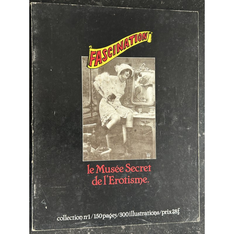 Album N° 1 FASCINATION - Revues 1 - 2 et 3 - Le Musée Secret de l'Erotisme - 150 pages - 300 Illustrations