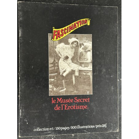 Album N° 1 FASCINATION - Revues 1 - 2 et 3 - Le Musée Secret de l'Erotisme - 150 pages - 300 Illustrations