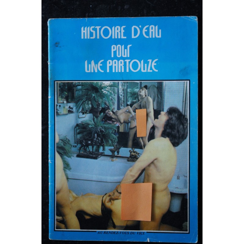 Histoire d'eau pour une Partouze - 1982 -  Editions OEDIP -  Roman Photo Adultes - 34 pages
