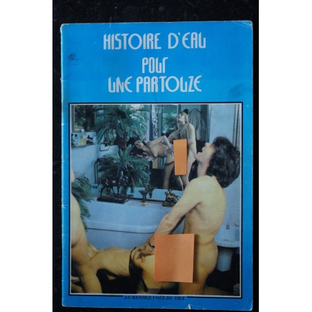Histoire d'eau pour une Partouze - 1982 -  Editions OEDIP -  Roman Photo Adultes - 34 pages