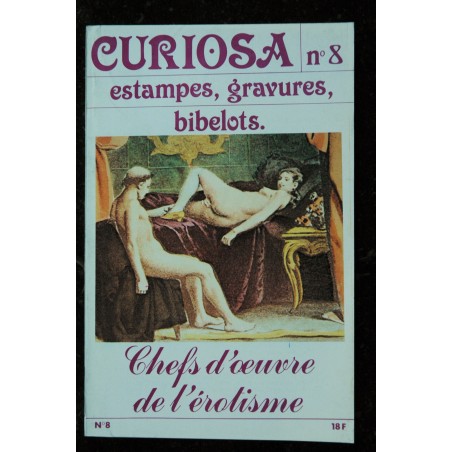 CURIOSA  07 N° 7  1981  Chefs d'oeuvre de l'érotisme   estampes, gravures ,bibelots