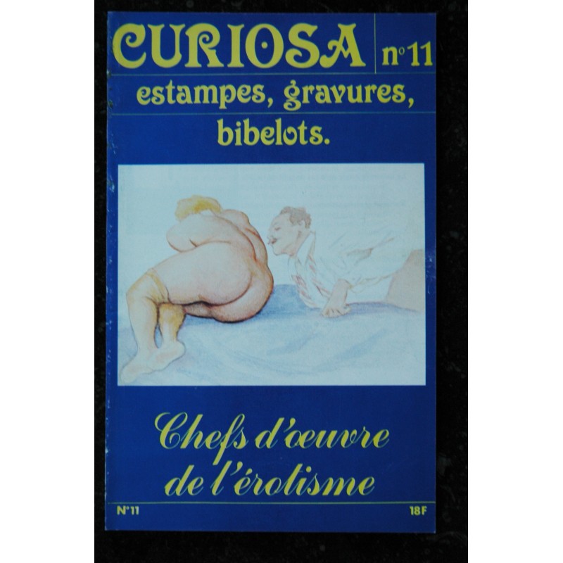 CURIOSA  10 N° 10  1982  Chefs d'oeuvre de l'érotisme   estampes, gravures ,bibelots